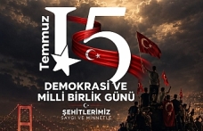 15 TEMMUZ, MİLLETİN İRADESİNİN TARİHE DAMGA VURDUĞU GÜNDÜR