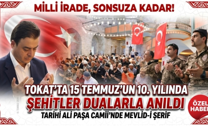 Tokat’ta Millî İradenin 10. Yılı: Şehitlerimiz Ali Paşa Camii’nde Dualarla Anıldı